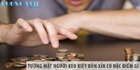 Tướng mặt người keo kiệt bủn xỉn thường có đặc điểm gì?