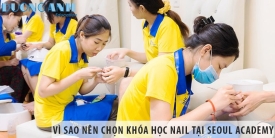 Vì sao nên chọn khóa học nail tại Seoul Academy thành phố Hồ Chí Minh?