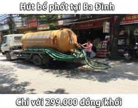 Dịch vụ hút bể phốt tại Ba Đình chỉ 299.000 đồng / khối